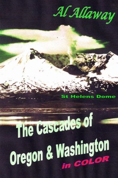 Cover for Al Allaway · The Cascades of Oregon and Washington (Paperback Book) (2017)