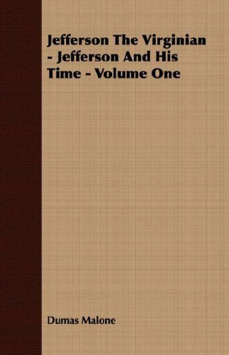 Cover for Dumas Malone · Jefferson the Virginian - Jefferson and His Time - Volume One (Paperback Book) (2007)