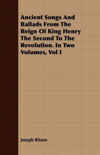 Cover for Joseph Ritson · Ancient Songs and Ballads from the Reign of King Henry the Second to the Revolution. in Two Volumes, Vol I (Paperback Book) (2008)