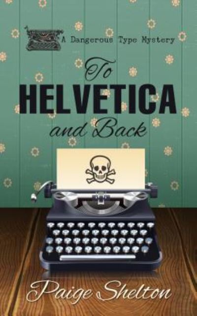 Cover for Paige Shelton · To Helvetica and Back (Book) (2017)