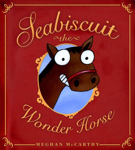 Cover for Meghan Mccarthy · Seabiscuit the Wonder Horse (Hardcover Book) [First edition] (2008)