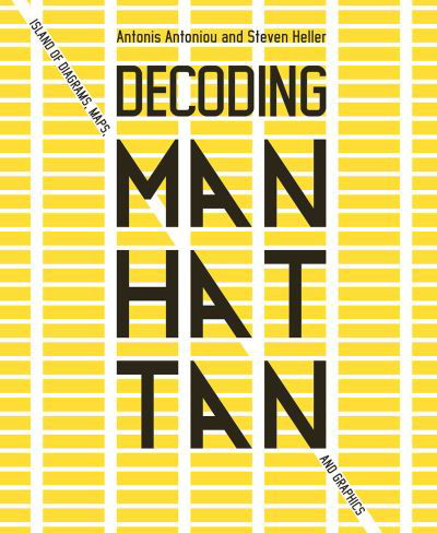 Cover for Antonis Antoniou · Decoding Manhattan: Island of Diagrams, Maps, and Graphics (Inbunden Bok) (2020)