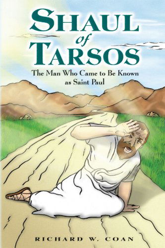 Cover for Richard W. Coan · Shaul of Tarsos: the Man Who Came to Be Known As Saint Paul (Paperback Book) (2005)