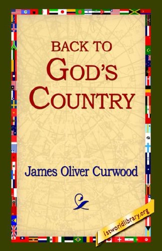 Cover for James Oliver Curwood · Back to God's Country (Hardcover Book) (2005)