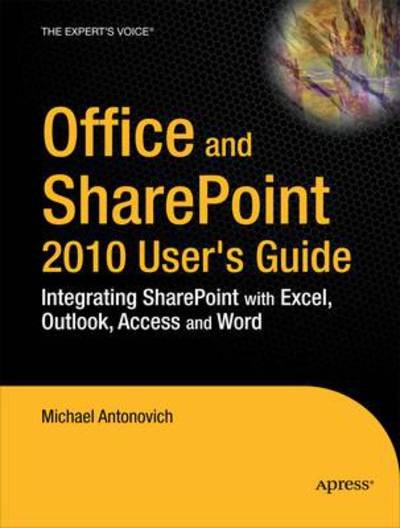 Cover for Michael P. Antonovich · Office and Sharepoint 2010 User's Guide: Integrating Sharepoint with Excel, Outlook, Access and Word (Paperback Book) (2010)
