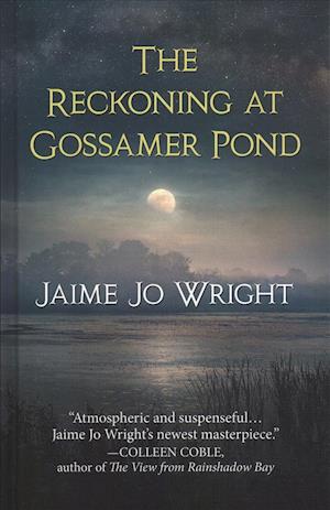 Reckoning at Gossamer Pond - Jaime Jo Wright - Books - Cengage Gale - 9781432856601 - October 17, 2018