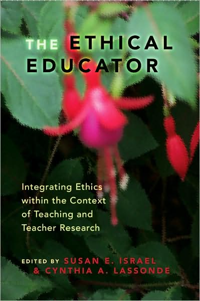 Cover for The Ethical Educator: Integrating Ethics within the Context of Teaching and Teacher Research (Hardcover Book) [2nd edition] (2007)