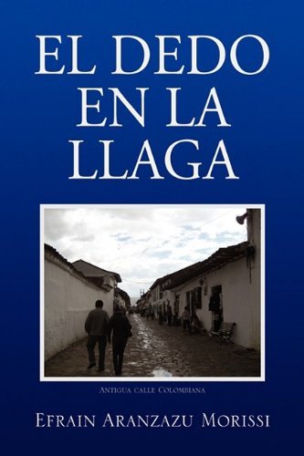 Cover for Efrain Aranzazu Morissi · El Dedo en La Llaga (Gebundenes Buch) [Spanish edition] (2009)