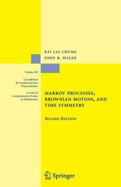 Cover for Kai Lai Chung · Markov Processes, Brownian Motion and Time Symmetry - Die Grundlehren Der Mathematischen Wissenschaften (Paperback Book) [2nd Ed. Softcover of Orig. Ed. 2005 edition] (2010)