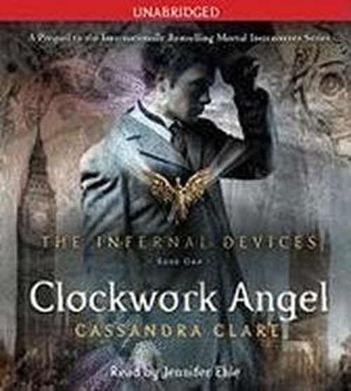 Cover for Cassandra Clare · Clockwork Angel (The Infernal Devices) (Hörbuch (CD)) [Unabridged edition] (2010)