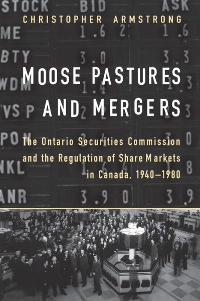 Cover for Chris Armstrong · Moose Pastures and Mergers: The Ontario Securities Commission and the Regulation of Share Markets in Canada, 1940-1980 - Heritage (Taschenbuch) (2001)