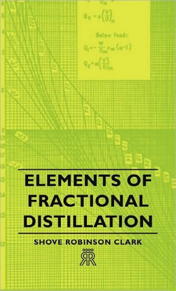 Cover for Shove Robinson Clark · Elements of Fractional Distillation (Inbunden Bok) [4 Revised edition] (2008)