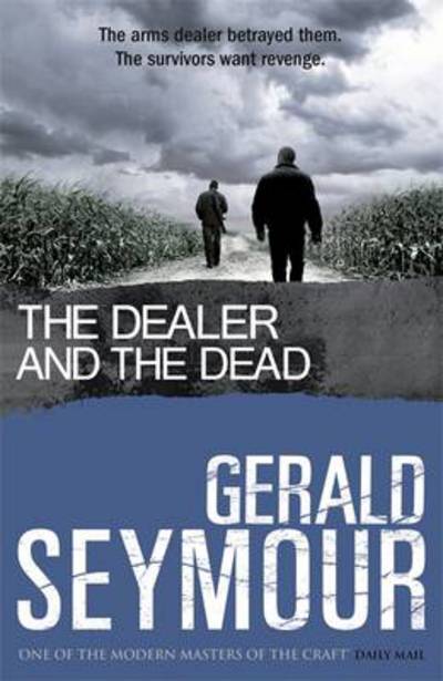 Cover for Gerald Seymour · The Dealer and the Dead (Paperback Book) (2011)