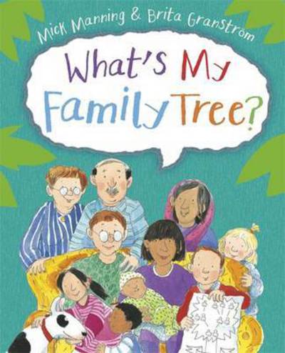 What's My Family Tree? - Mick Manning - Książki - Hachette Children's Group - 9781445151601 - 9 marca 2017