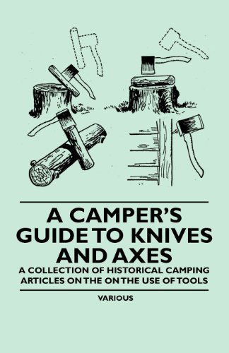 Cover for A Camper's Guide to Knives and Axes - a Collection of Historical Camping Articles on the on the Use of Tools (Paperback Book) (2011)