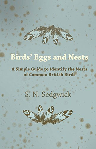 Cover for S. N. Sedgwick · Birds' Eggs and Nests - a Simple Guide to Identify the Nests of Common British Birds (Paperback Book) (2011)