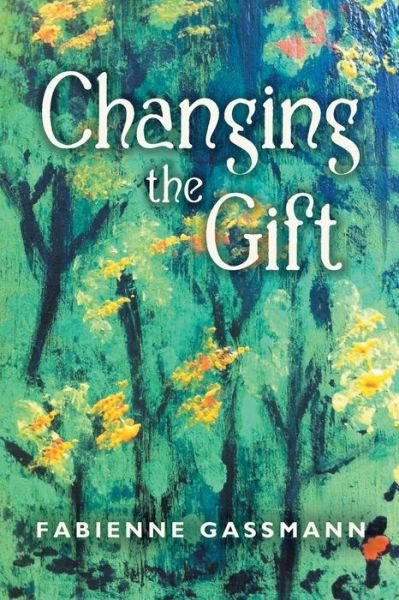 Cover for Fabienne Gassmann · Changing the Gift (Taschenbuch) (2014)