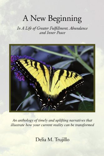 Cover for Delia M Trujillo · A New Beginning: in a Life of Greater Fulfillment, Abundance and Inner Peace (Paperback Book) (2010)