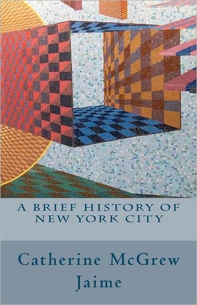 Cover for Catherine Mcgrew Jaime · A Brief History of New York City (Paperback Bog) (2010)