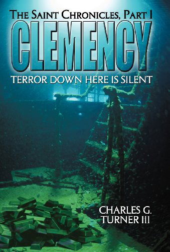 Cover for Charles G. Turner III · Clemency: the Saint Chronicles, Part 1 (Hardcover Book) (2012)