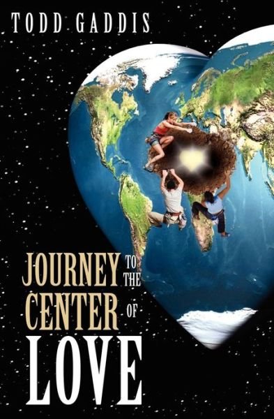 Cover for Todd Gaddis · Journey to the Center of Love (Paperback Book) (2009)