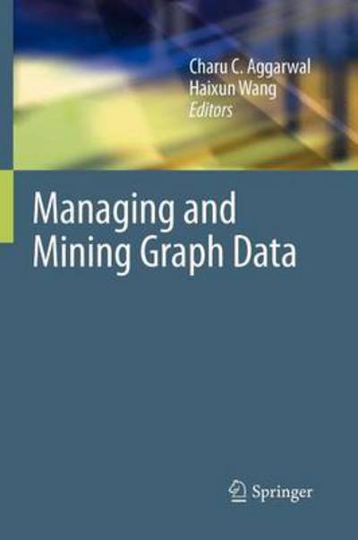 Cover for Charu C Aggarwal · Managing and Mining Graph Data - Advances in Database Systems (Paperback Book) [Previously published in hardcover edition] (2012)