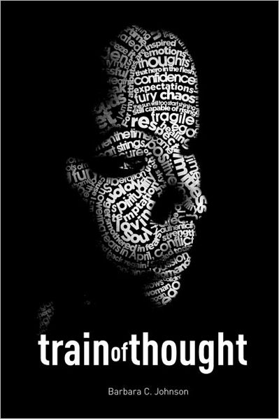 Cover for Barbara C Johnson · Train of Thought: Poetically Expressive Creations (Paperback Book) (2011)