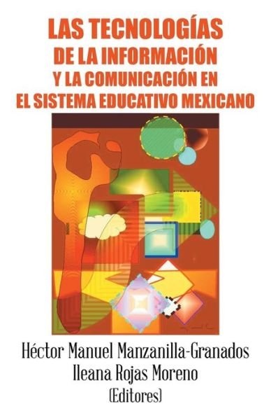 Cover for Manzanilla Y Rojas · Las Tecnologias De La Informacion Y La Comunicacion en El Sistema Educativo Mexicano (Paperback Book) (2014)