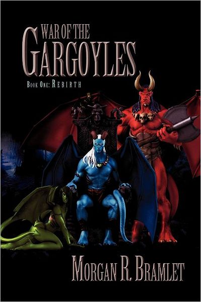 Cover for Morgan R Bramlet · War of the Gargoyles, Book One: Rebirth (Paperback Book) (2012)