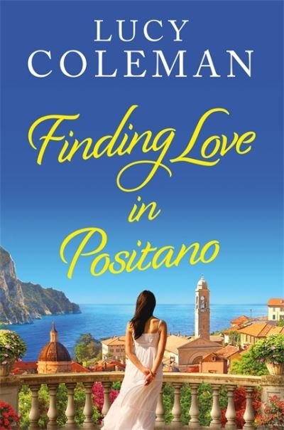 Cover for Lucy Coleman · Finding Love in Positano: The perfect escapist and romantic read from Lucy Coleman (Paperback Bog) (2022)