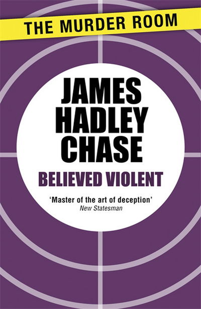 Cover for James Hadley Chase · Believed Violent - Murder Room (Paperback Book) (2013)