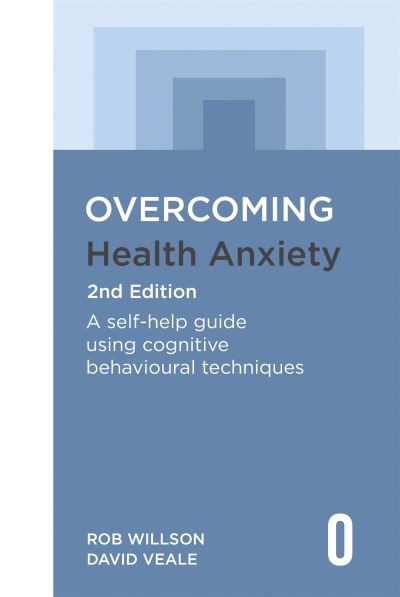 Overcoming Health Anxiety 2nd Edition: A self-help guide using cognitive behavioural techniques - Overcoming Books - Rob Willson - Książki - Little, Brown Book Group - 9781472146601 - 27 października 2022