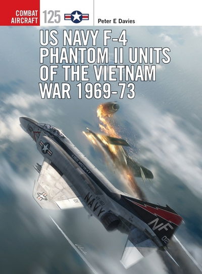 Cover for Peter E. Davies · US Navy F-4 Phantom II Units of the Vietnam War 1969-73 - Combat Aircraft (Paperback Book) (2018)