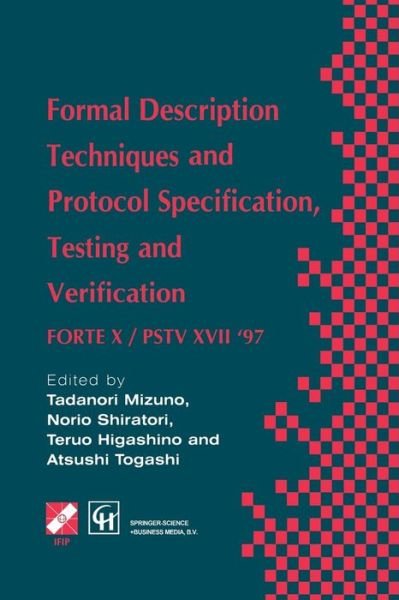 Cover for Atsushi Togashi · Formal Description Techniques and Protocol Specification, Testing and Verification: FORTE X / PSTV XVII '97 - IFIP Advances in Information and Communication Technology (Pocketbok) [Softcover reprint of the original 1st ed. 1997 edition] (2013)