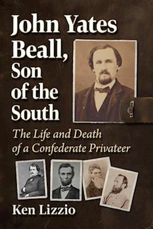 Cover for Ken Lizzio · John Yates Beall, Son of the South: The Life and Death of a Confederate Privateer (Paperback Book) (2025)