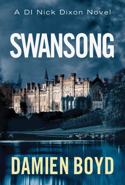 Cover for Damien Boyd · Swansong - DI Nick Dixon Crime (Paperback Book) (2015)