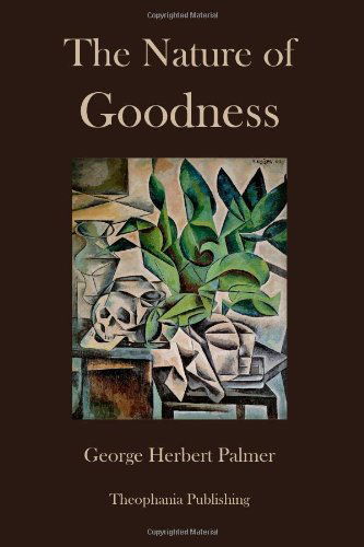 Cover for George Herbert Palmer · The Nature of Goodness (Paperback Book) (2012)