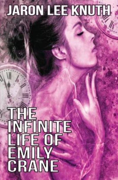 Cover for Jaron Lee Knuth · The Infinite Life of Emily Crane (Paperback Book) (2012)