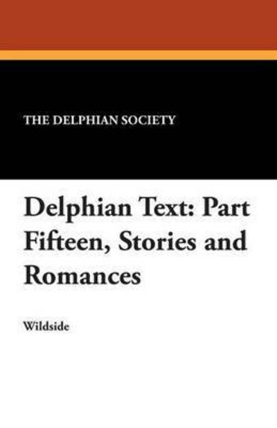 Delphian Text - The Delphian Society - Książki - Wildside Press - 9781479415601 - 27 września 2024