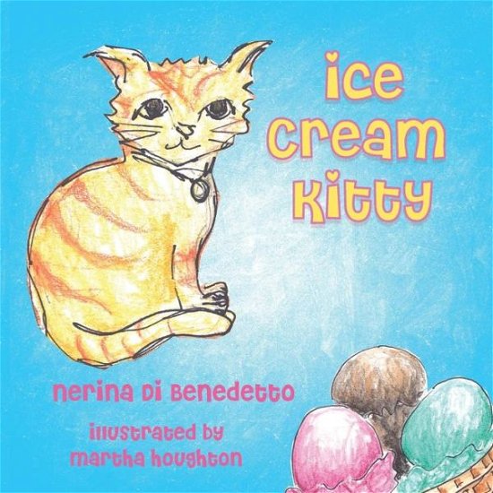 Ice Cream Kitty - Nerina Di Benedetto - Livres - Createspace - 9781480037601 - 1 mars 2013