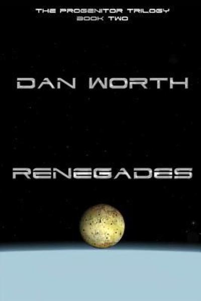 Cover for Dan Worth · Renegades (The Progenitor Trilogy, Book Two) (Paperback Book) (2012)