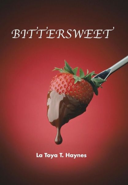 Cover for La Toya T Haynes · Bittersweet (Hardcover Book) (2013)