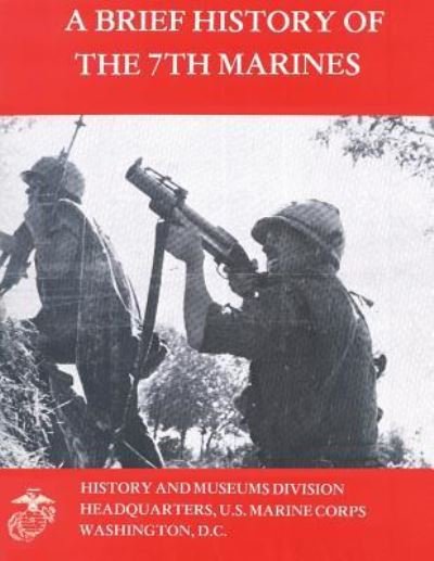Cover for U S Marine Corps · A Brief History of the 7th Marines (Taschenbuch) (2013)