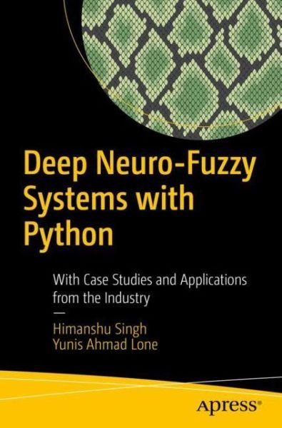 Cover for Himanshu Singh · Deep Neuro-Fuzzy Systems with Python: With Case Studies and Applications from the Industry (Paperback Book) [1st edition] (2019)