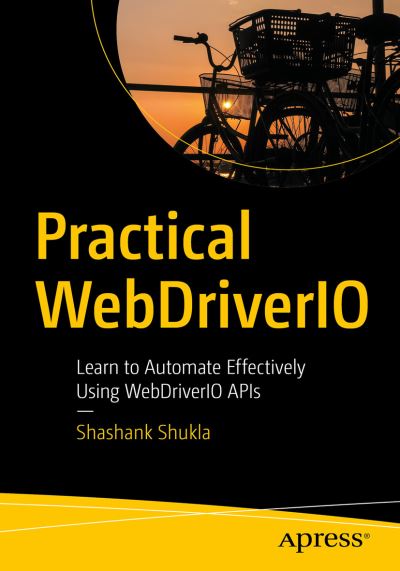 Cover for Shashank Shukla · Practical WebDriverIO: Learn to Automate Effectively Using WebDriverIO APIs (Paperback Book) [1st edition] (2021)