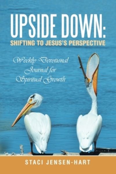 Cover for Staci Jensen-Hart · Upside Down: Shifting to Jesus's Perspective: Weekly Devotional Journal for Spiritual Growth (Taschenbuch) (2021)