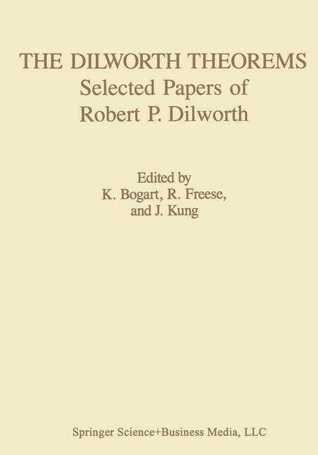 Cover for Bogart · The Dilworth Theorems: Selected Papers of Robert P. Dilworth - Contemporary Mathematicians (Paperback Book) [Softcover reprint of the original 1st ed. 1990 edition] (2013)
