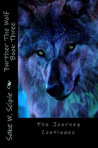 Cover for Sake W. Sciple · Further the Wolf Book Three: the Journey Continues (Paperback Book) (2013)