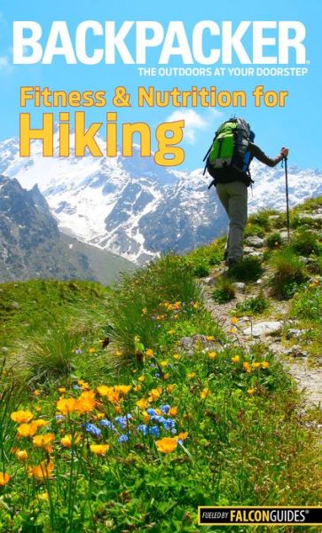 Cover for Molly Absolon · Backpacker Magazine's Fitness &amp; Nutrition for Hiking - Backpacker Magazine Series (Paperback Book) (2016)