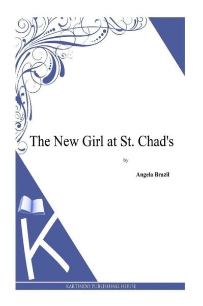 Cover for Angela Brazil · The New Girl at St. Chad's (Pocketbok) (2013)